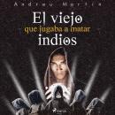 El viejo que jugaba a matar indios Audiobook