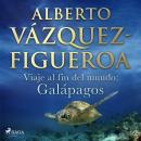 Viaje al fin del mundo: Galápagos, Alberto Vázquez Figueroa