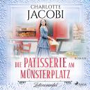 Die Patisserie am Münsterplatz - Zeitenwandel: Roman (Die Kuchenkönigin von Straßburg 1) Audiobook