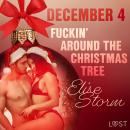 December 4: Fuckin' around the Christmas tree - An Erotic Christmas Calendar Audiobook