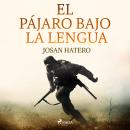 [Spanish] - El pájaro bajo la lengua Audiobook