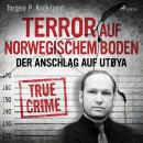 Terror auf norwegischem Boden: Der Anschlag auf Utøya Audiobook