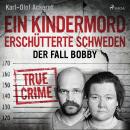 [German] - Ein Kindermord erschütterte Schweden: Der Fall Bobby Audiobook