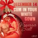 December 14: Cum in Your White Gown - An Erotic Christmas Calendar Audiobook