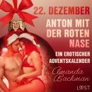22. Dezember: Anton mit der roten Nase - ein erotischer Adventskalender Audiobook