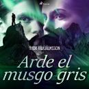 [Spanish] - Arde el musgo gris Audiobook