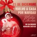 21 de diciembre: Vuelvo a casa por Navidad - un calendario navideño erótico Audiobook
