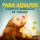 [Spanish] - Cuentos sensuales de verano - para adultos Audiobook