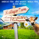 Heiliger Zorn - Mordsgschicht'n aus Oberbayern Audiobook