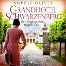 Grandhotel Schwarzenberg - Der Beginn einer neuen Zeit Audiobook