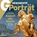 G/GESCHICHTE - August der Starke Audiobook