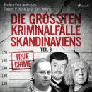 Die größten Kriminalfälle Skandinaviens - Teil 3 Audiobook