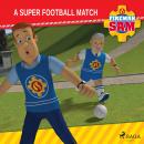 Fireman Sam - A Super Football Match Audiobook