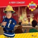 Fireman Sam - A Fiery Concert Audiobook