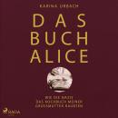 Das Buch Alice: Wie die Nazis das Kochbuch meiner Großmutter raubten Audiobook