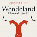 Wendeland - Fakten und Legenden Audiobook