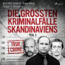 Die größten Kriminalfälle Skandinaviens - Teil 1 Audiobook