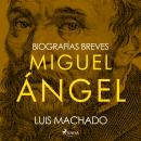 [Spanish] - Biografías breves - Miguel Ángel Audiobook