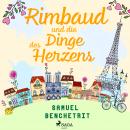 [German] - Rimbaud und die Dinge des Herzens Audiobook