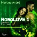 Robolove 1 - Operation Iron Heart Audiobook