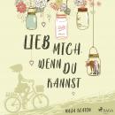 Lieb mich, wenn du kannst Audiobook