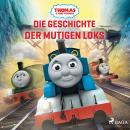 Thomas und seine Freunde - Die Geschichte der mutigen Loks Audiobook