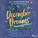 December Dreams. Ein Adventskalender - 24 Lovestorys plus Silvester-Special Audiobook