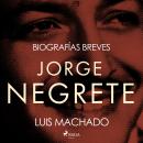 [Spanish] - Biografías breves - Jorge Negrete Audiobook
