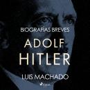 [Spanish] - Biografías breves - Adolf Hitler Audiobook