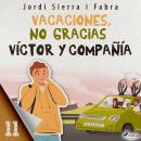 Víctor y compañía 11: Vacaciones, no gracias Audiobook