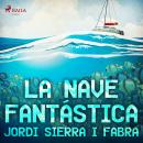 [Spanish] - La nave fantástica Audiobook