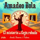 Amadeo Bola: El misterio del Goya robado Audiobook