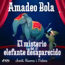 Amadeo Bola: El misterio del elefante desaparecido Audiobook