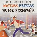 Víctor y compañía 1: Noticias frescas Audiobook