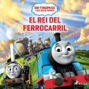 En Thomas i els seus amics - El rei del ferrocarril Audiobook