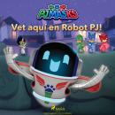 PJ Masks - Vet aquí en Robot PJ! Audiobook