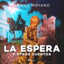 [Spanish] - La espera y otros cuentos Audiobook