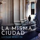[Spanish] - La misma ciudad Audiobook