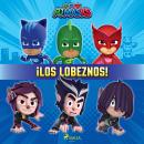 PJ Masks: Héroes en Pijamas - ¡Los lobeznos! Audiobook