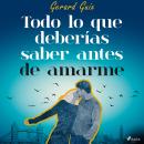 [Spanish] - Todo lo que deberías saber antes de amarme Audiobook