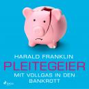 Pleitegeier - Mit Vollgas in den Bankrott Audiobook