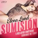 [Spanish] - Sumisión - 5 relatos eróticos subidos de tono Audiobook