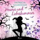 Hexerei und Liebeskummer Audiobook