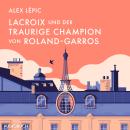 [German] - Lacroix und der traurige Champion von Roland-Garros Audiobook
