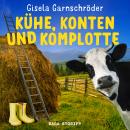 [German] - Kühe, Konten und Komplotte - Steif und Kantig ermitteln wieder Audiobook