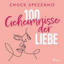 [German] - 100 Geheimnisse der Liebe: Geschenke zur Heilung der Herzen und zur Vermehrung des Glücks Audiobook