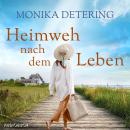 [German] - Heimweh nach dem Leben: Ein Ostsee-Roman | Über die besondere Kraft von Gemeinschaft und  Audiobook