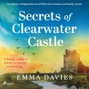 Secrets of Clearwater Castle Audiobook