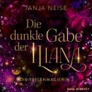 [German] - Die dunkle Gabe der Iliana (Die Seelenmagierin 2) Audiobook