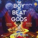 The Boy to Beat the Gods Audiobook